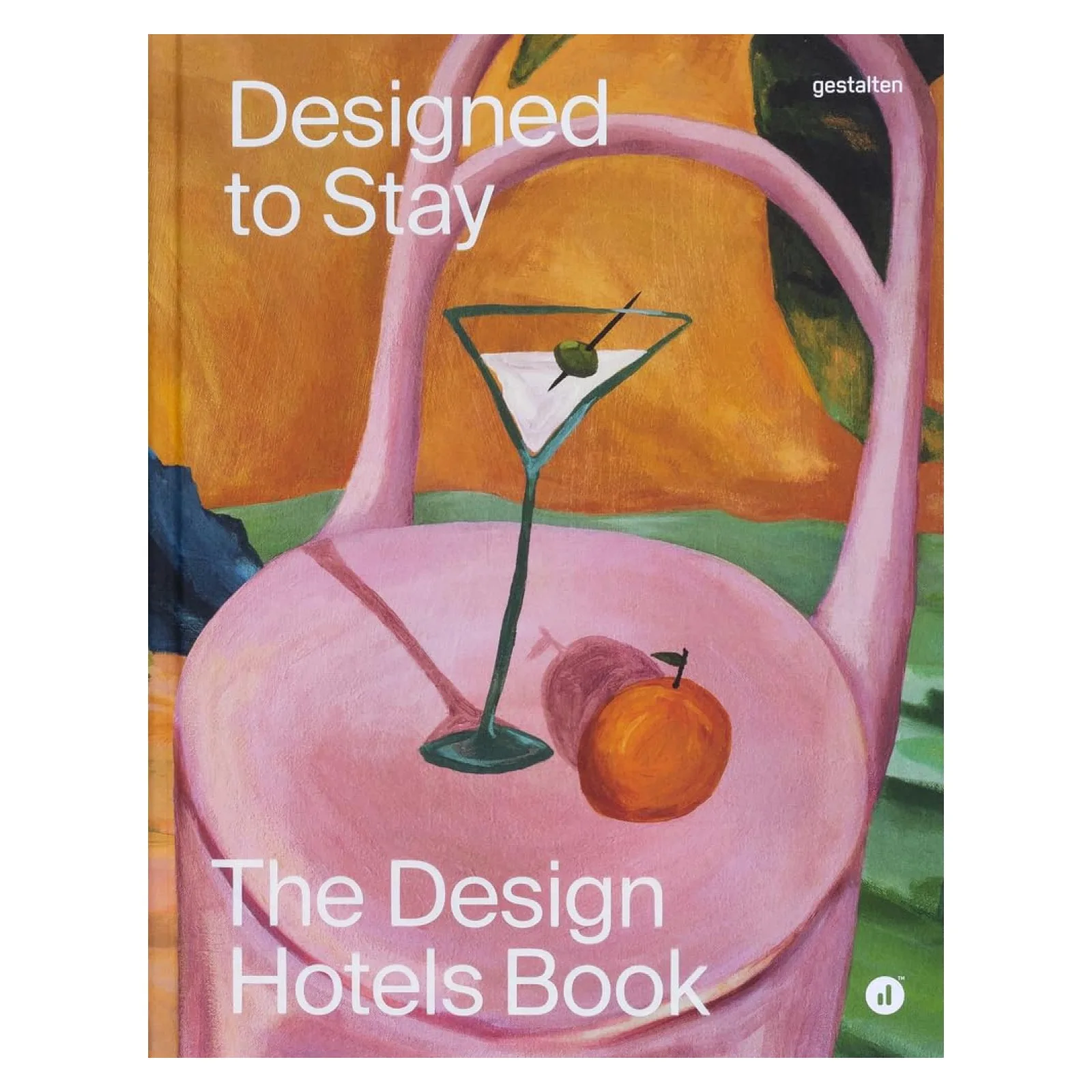 Designed to Stay: The Design Hotels Book