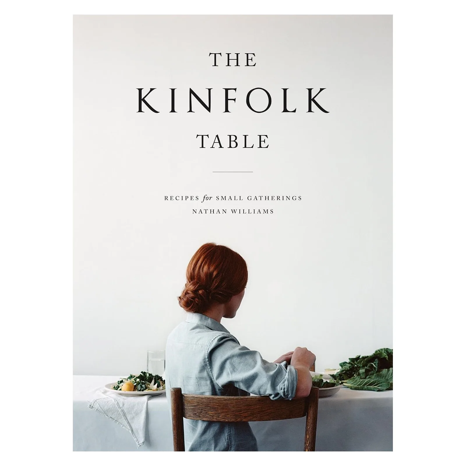 The Kinfolk Table: Recipes for Small Gatherings
